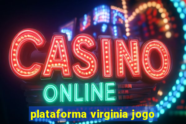 plataforma virginia jogo